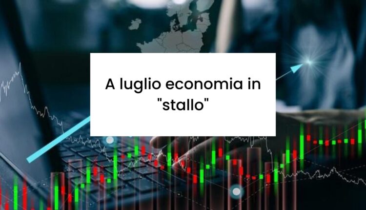 a luglio economia in stallo